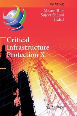 Critical Infrastructure Protection X : 10th IFIP WG 11.10 International Conference, ICCIP 2016, Arlington, VA, USA, March 14-16, 2016, Revised ...