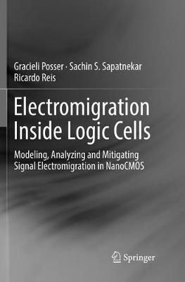 Electromigration Inside Logic Cells : Modeling, Analyzing and Mitigating Signal Electromigration in NanoCMOS