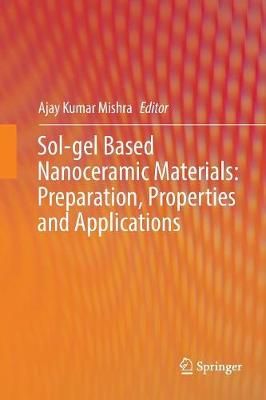 Sol-gel Based Nanoceramic Materials: Preparation, Properties and Applications