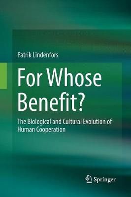 For Whose Benefit? : The Biological and Cultural Evolution of Human Cooperation