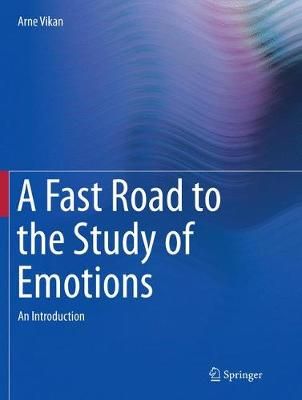 A Fast Road to the Study of Emotions By Arne Vikan 9783319848730