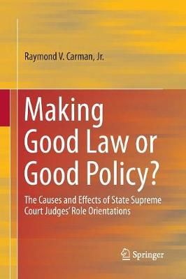 Making Good Law or Good Policy? By Raymond V. Carman 9783319851396