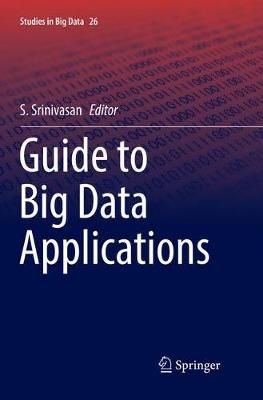 Guide to Big Data Applications By Srinivasan, S. 9783319852492