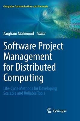 Software Project Management for Distributed Computing : Life-Cycle Methods for Developing Scalable and Reliable Tools