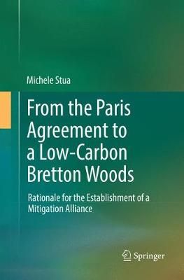 From the Paris Agreement to a Low-Carbon Bretton Woods : Rationale for the Establishment of a Mitigation Alliance
