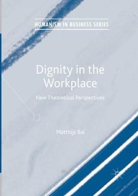 Dignity in the Workplace By Matthijs Bal 9783319856063 (Paperback)