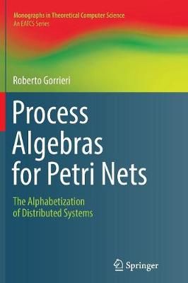 Process Algebras for Petri Nets : The Alphabetization of Distributed Systems