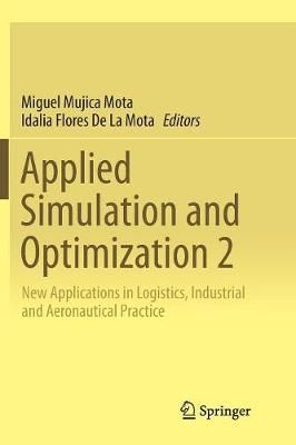 Applied Simulation and Optimization 2 : New Applications in Logistics, Industrial and Aeronautical Practice