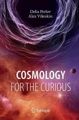 Cosmology for the Curious By Delia Perlov, A. Vilenkin 9783319860633