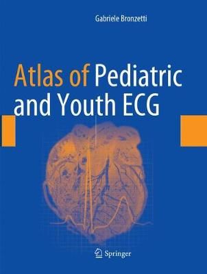 Atlas of Pediatric and Youth ECG By Gabriele Bronzetti 9783319860770