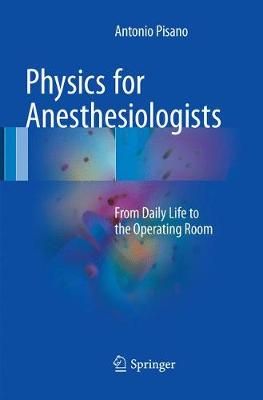 Physics for Anesthesiologists By Antonio Pisano 9783319861357