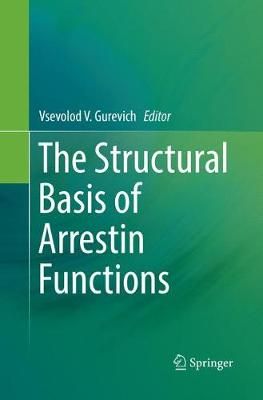 The Structural Basis of Arrestin Functions 9783319861913 (Paperback)