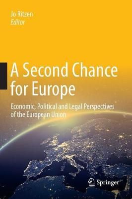 A Second Chance for Europe : Economic, Political and Legal Perspectives of the European Union