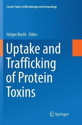 Uptake and Trafficking of Protein Toxins By Holger Barth (editor)