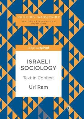 Israeli Sociology : Text in Context By Ram, Uri 9783319865980