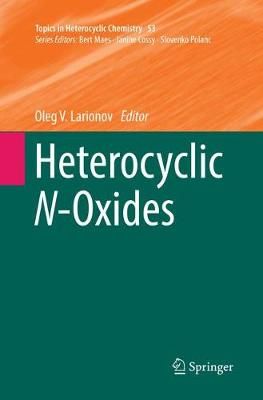 Heterocyclic N-Oxides By Oleg V. Larionov (editor) 9783319869124