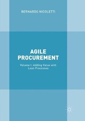 Agile Procurement : Volume I: Adding Value with Lean Processes