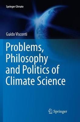 Problems, Philosophy and Politics of Climate Science By Guido Visconti