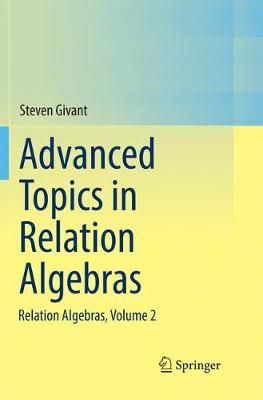 Advanced Topics in Relation Algebras By Steven Givant 9783319881362