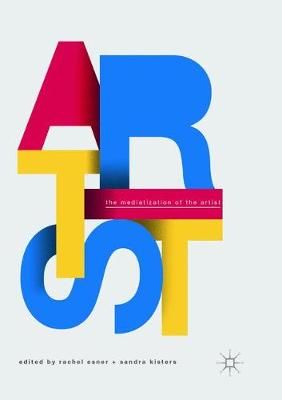 The Mediatization of the Artist By Esner, Rachel 9783319882000