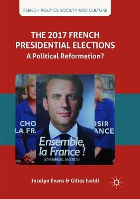 The 2017 French Presidential Elections By Jocelyn Evans, Gilles Ivaldi