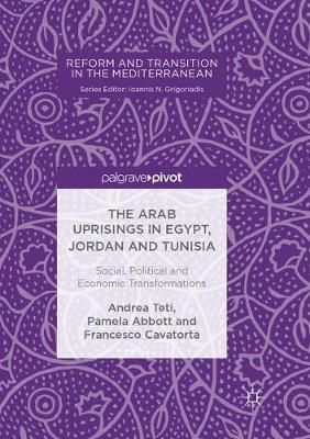 Arab Uprisings in Egypt, Jordan and Tunisia By Andrea Teti (Paperback)