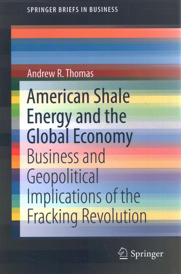 American Shale Energy and the Global Economy By Andrew R. Thomas