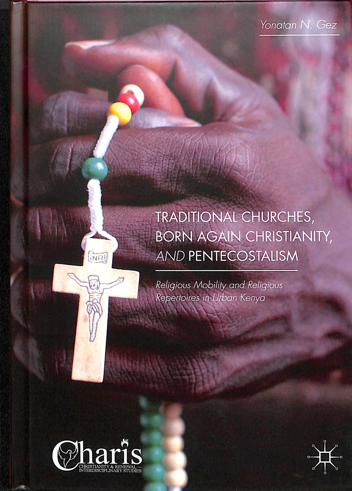 Traditional Churches, Born Again Christianity, and Pentecostalism : Religious Mobility and Religious Repertoires in Urban Kenya