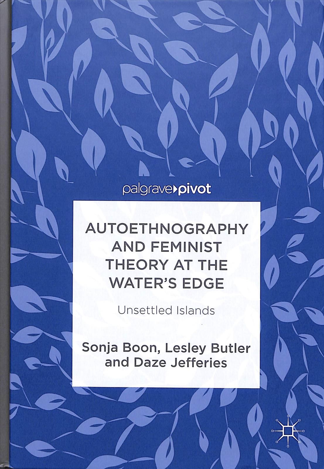 Autoethnography and Feminist Theory at the Water's Edge : Unsettled Islands