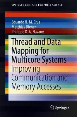 Thread and Data Mapping for Multicore Systems : Improving Communication and Memory Accesses