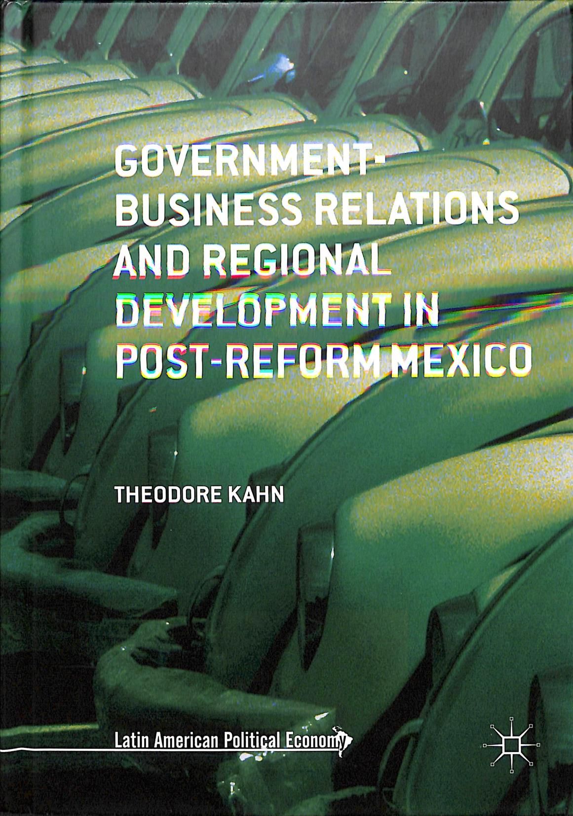 Government-Business Relations and Regional Development in Post-Reform Mexico