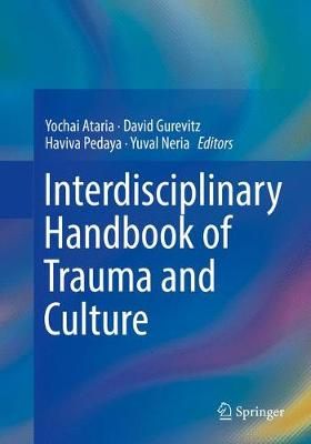 Interdisciplinary Handbook of Trauma and Culture 9783319927244
