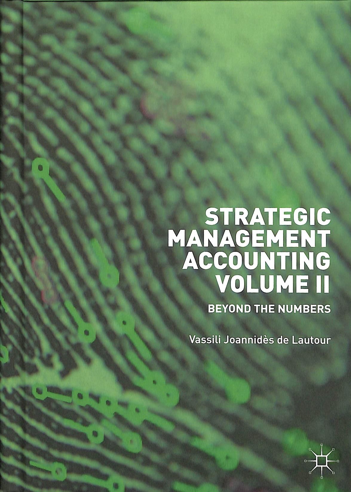 Strategic Management Accounting, Volume II : Beyond the Numbers