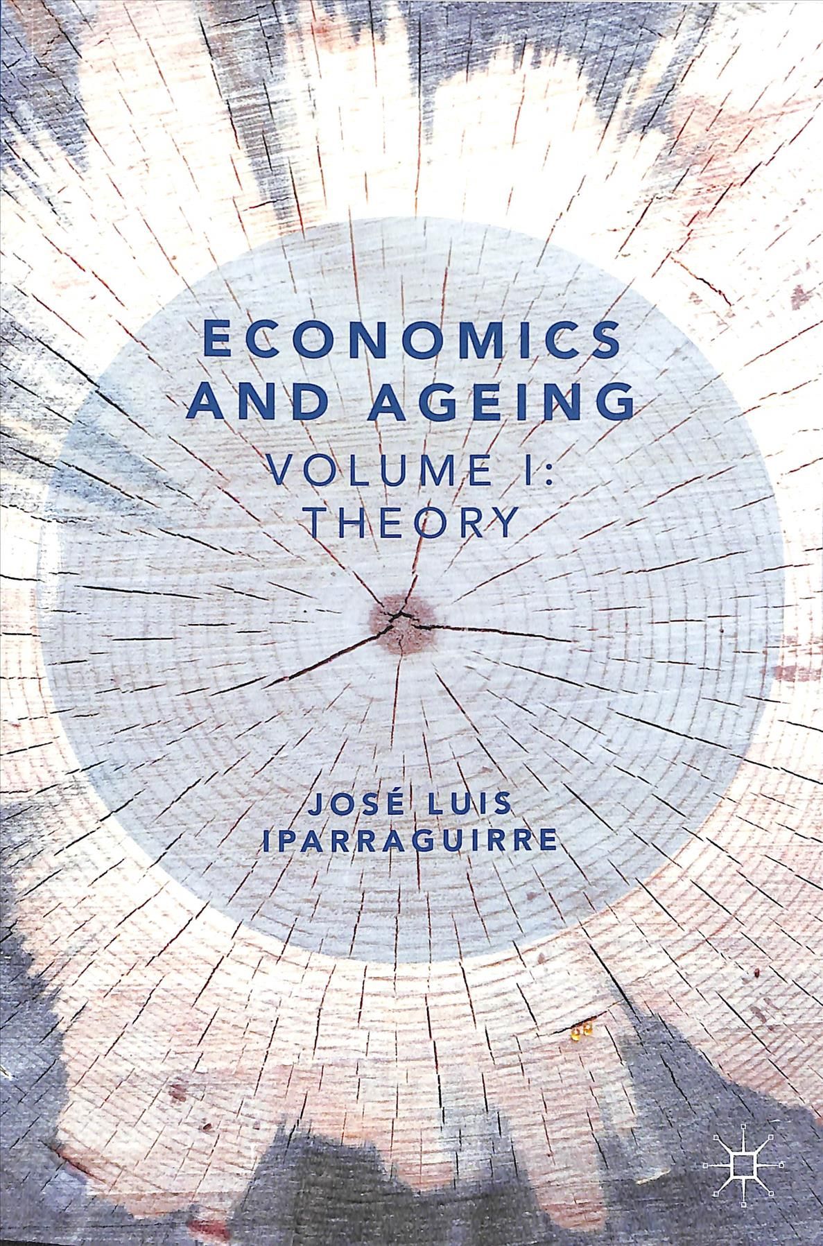 Economics and Ageing. Volume I Theory By José Luis Iparraguirre