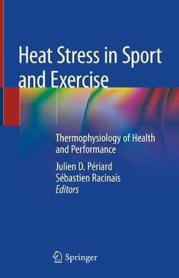 Heat Stress in Sport and Exercise 9783319935140 (Hardback)