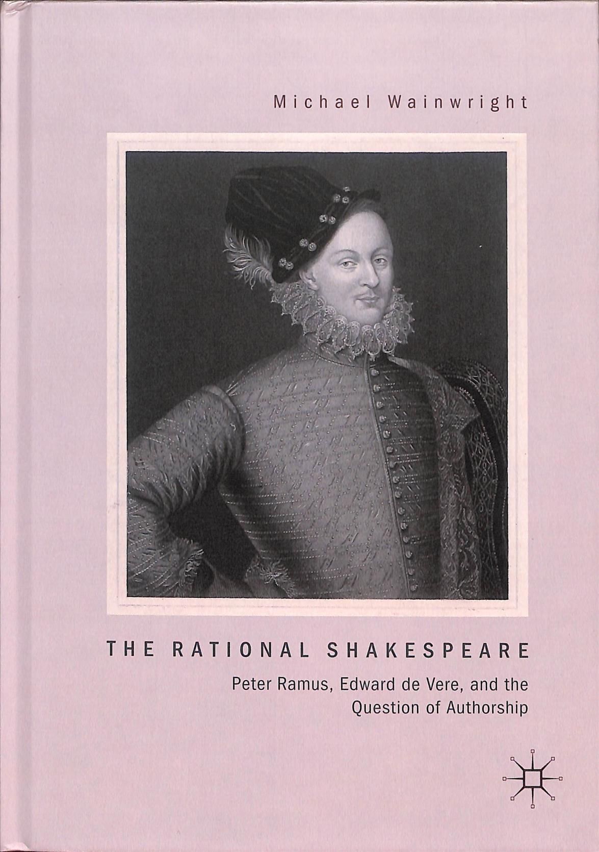 The Rational Shakespeare : Peter Ramus, Edward de Vere, and the Question of Authorship