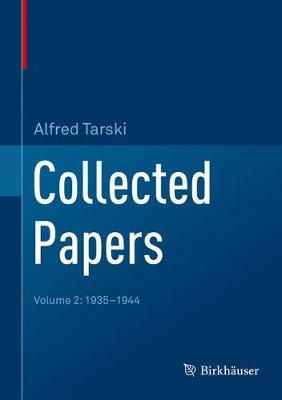 Collected Papers. Volume 2 1935-1944 By Alfred Tarski 9783319954288