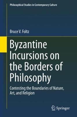 Byzantine Incursions on the Borders of Philosophy By Bruce V. Foltz