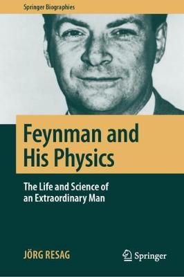 Feynman and His Physics By Jörg Resag 9783319968353 (Hardback)