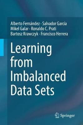 Learning from Imbalanced Data Sets By Alberto Fernández 9783319980737