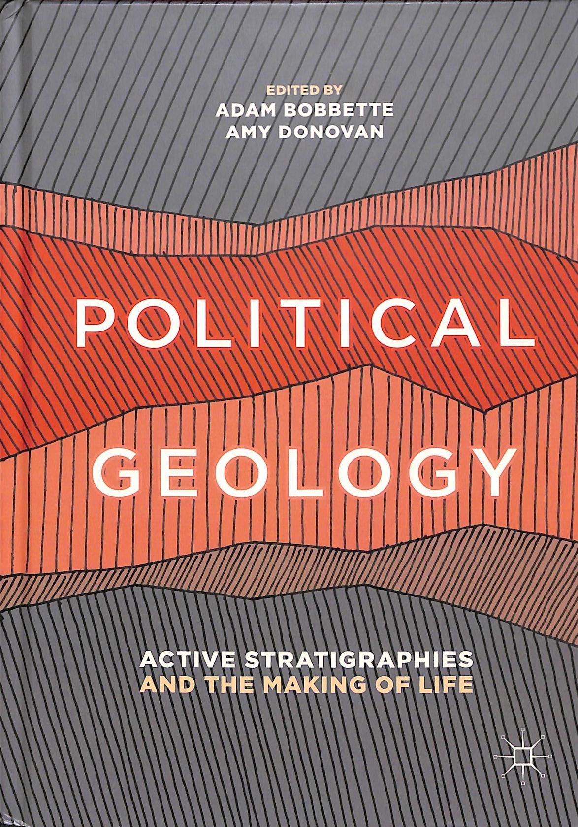 Political Geology By Adam Bobbette (editor), Amy Donovan (editor)