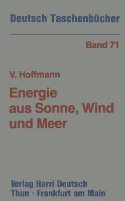 Energie Aus Sonne, Wind Und Meer By Volker U. Hoffmann (co-author)