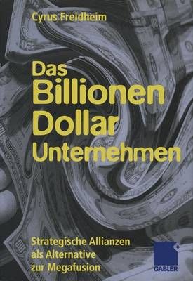 Das Billionen-Dollar-Unternehmen By Cyrus Freidheim 9783322822451