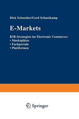 E-Markets By Dirk Schneider, Gerd Schnetkamp 9783322823144 (Paperback)