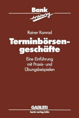 Terminbörsengeschäfte By Rainer Konrad 9783322825834 (Paperback)