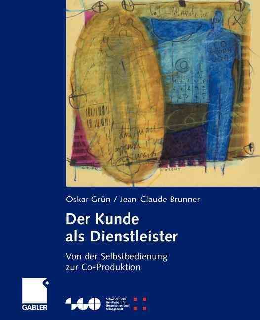 Der Kunde Als Dienstleister By Oskar Grün, Jean-Claude Brunner
