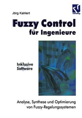 Fuzzy Control Für Ingenieure By Jörg Kahlert (co-author) (Paperback)