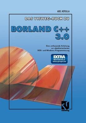 Das Vieweg Buch zu Borland C + + 3.0 : Objektorientierte DOS- und Windowsprogrammierung