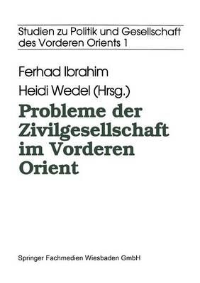 Probleme Der Zivilgesellschaft Im Vorderen Orient 9783322957740