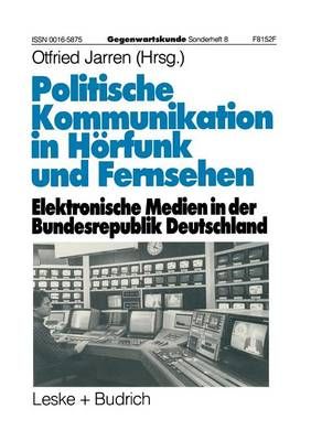 Politische Kommunikation in Hörfunk Und Fernsehen 9783322972811